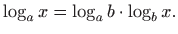 $\displaystyle \log_a x=\log_a b \cdot \log_b x.$