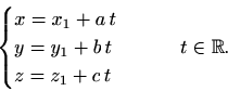 \begin{displaymath}\begin{cases}x=x_1+a\, t\\ y=y_1+b\, t\\ z=z_1+c\, t \end{cases} \qquad t\in \mathbb{R}.\end{displaymath}