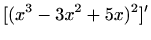 $\displaystyle [(x^3-3x^2+5x)^2]'$