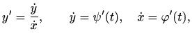 $\displaystyle y'=\frac{\dot y}{\dot x},\qquad \dot y=\psi'(t),\quad \dot x=\varphi '(t),
$