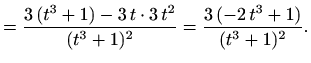 $\displaystyle =\frac{3\,(t^3+1)-3\, t\cdot 3\, t^2}{(t^3+1)^2}= \frac{3\, (-2\, t^3+1)}{(t^3+1)^2}.$