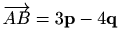 $ \overrightarrow{AB}=3\mathbf{p}-4\mathbf{q}$