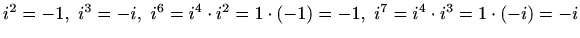 $ i^2=-1,\,\, i^3=-i,\,\, i^6=i^4\cdot i^2=1\cdot(-1)=-1,\,\, i^7=i^4\cdot i^3=1\cdot(-i)=-i$
