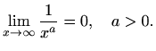 $\displaystyle \lim_{x\to\infty}\frac{1}{x^a}=0,\quad a>0.$