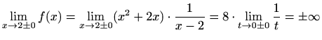 $\displaystyle \lim_{x\to2\pm0}f(x)=\lim_{x\to2\pm0}(x^2+2x)\cdot\frac{1}{x-2}=8\cdot\lim_{t\to0\pm0}\frac{1}{t}=\pm\infty$