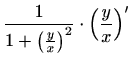 $\displaystyle \frac{1}{1+\left(\frac{y}{x}\right)^2}\cdot\left(\frac{y}{x}\right)'$
