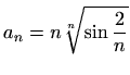 $ a_n=\displaystyle n\sqrt[n]{\sin\frac{2}{n}}$