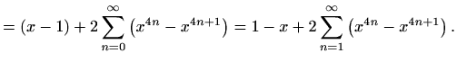 $\displaystyle =(x-1)+\sum_{n=0}^{\infty} [1+(-1)^n] \left(x^{2n}-x^{2n+1}\right)$