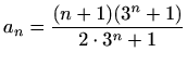 $ a_n=\displaystyle \frac{(n+1)(3^n+1)}{2\cdot 3^n+1}$