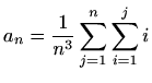 $ a_n=\displaystyle \frac{1}{n^2}\sum_{k=1}^n k$