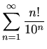 $ \displaystyle \sum_{n=1}^{\infty}\frac{n!}{10^n}$