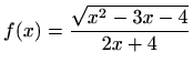 $ f(x)=\displaystyle \frac {\sqrt {x^2-3x-4}}{2x+4}$