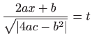 $\displaystyle \frac{2ax+b}{\sqrt{\vert 4ac-b^2\vert}}=t
$