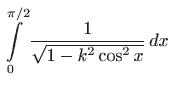 $\displaystyle \int\limits _0^{\pi/2} \frac{1}{\sqrt{1-k^2\cos^2 x}}  dx$