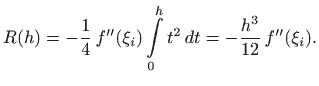 $\displaystyle R(h)=-\frac{1}{4}  f''(\xi_i) \int\limits _0^h t^2  dt=-\frac{h^3}{12} f''(\xi_i).
$