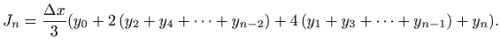 $\displaystyle J_n=\frac{\Delta x}{3} (y_0 + 2 ( y_2+y_4+\cdots +y_{n-2})+ 4 (y_1+y_3+\cdots+y_{n-1}) + y_n).$