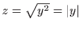 $ z=\sqrt{y^2}=\vert y\vert$
