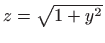 $ z=\sqrt{1+y^2}$