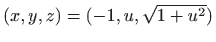 $ (x,y,z)=(-1,u,\sqrt{1+u^2})$