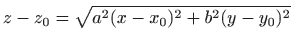 $\displaystyle z-z_0=\sqrt{a^2(x-x_0)^2+b^2(y-y_0)^2}
$