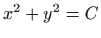 $ x^2+y^2=C$