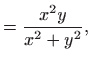 $\displaystyle =\frac{x^2y}{x^2+y^2},$