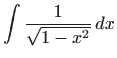 $\displaystyle \int \frac{1}{\sqrt{1-x^2}}  dx$