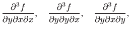$\displaystyle \frac{\partial^3 f}{\partial y\partial x\partial x },\quad \frac{...
...rtial y\partial x },\quad \frac{\partial^3 f}{\partial y\partial x\partial y },$