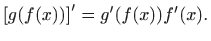 $\displaystyle \left[g(f(x)) \right]'=g'(f(x))f'(x).
$
