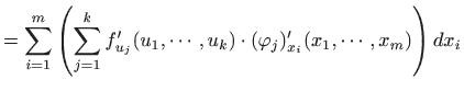 $\displaystyle =\sum_{i=1}^m\left(\sum_{j=1}^kf'_{u_j}(u_1,\cdots,u_k)\cdot (\varphi_j)'_{x_i}(x_1, \cdots,x_m)\right)dx_i$