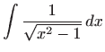 $\displaystyle \int \frac{1}{\sqrt{x^2-1}}  dx$