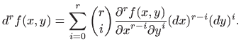 $\displaystyle d^rf(x,y)=\sum_{i=0}^r\binom{r}{i}\frac{\partial^rf(x,y)}
{{\partial x}^{r-i}{\partial y}^i}(dx)^{r-i}(dy)^i.
$
