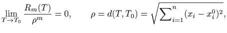 $\displaystyle \lim_{T\to T_0}\frac{R_m(T)}{\rho^m}=0,
\qquad \rho=d(T,T_0)=\sqrt{\sum\nolimits _{i=1}^n(x_i-x_i^0)^2},
$