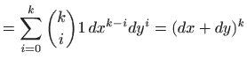 $\displaystyle = \sum_{i=0}^k \binom{k}{i} 1  dx^{k-i} dy^i = (dx+dy)^k$