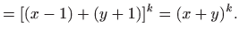 $\displaystyle = [(x-1)+(y+1)]^k=(x+y)^k.$