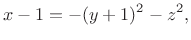 $\displaystyle x-1=-(y+1)^2-z^2,
$