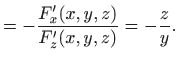 $\displaystyle =-\frac{F'_x(x,y,z)}{F'_z(x,y,z)}=-\frac{z}{y}.$