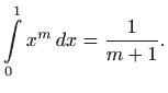 $\displaystyle \int\limits _0^1 x^m  dx=\frac{1}{m+1}.
$