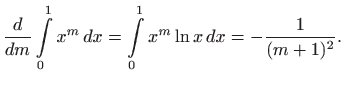 $\displaystyle \frac{d}{dm} \int\limits _0^1 x^m   dx= \int\limits _0^1 x^m \ln x   dx= -\frac{1}{(m+1)^2}.
$