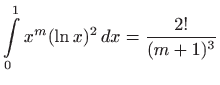 $\displaystyle \int\limits _0^1 x^m (\ln x)^2   dx= \frac{2!}{(m+1)^3}
$