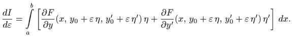 $\displaystyle \frac{dI}{d\varepsilon}= \int\limits _a^b \left[ \frac{\partial F...
...x, 
y_0+\varepsilon \eta,  y_0'+\varepsilon  \eta')  \eta' \right]  dx.
$