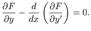 $\displaystyle \frac{\partial F}{\partial y} - \frac{d}{dx}\left(\frac{\partial F}{\partial y'}\right)=0.$