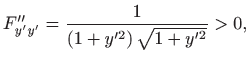 $\displaystyle F''_{y'y'}=\frac{1}{(1+y^{\prime 2}) \sqrt{1+y^{\prime 2}}}>0,
$