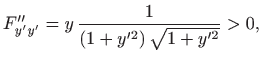 $\displaystyle F''_{y'y'}=y  \frac{1}{(1+y^{\prime 2}) \sqrt{1+y^{\prime 2}}}>0,
$