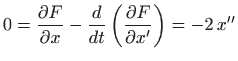 $\displaystyle 0=\frac{\partial F}{\partial x} -
\frac{d}{dt}\left(\frac{\partial F}{\partial x'}\right)=-2  x''
$