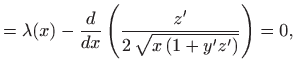 $\displaystyle = \lambda(x)-\frac{d}{dx} \left( \frac{z'}{2  \sqrt{x (1+y'z')}}\right)=0,$