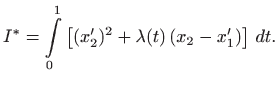 $\displaystyle I^*=\int\limits _0^1 \left[ (x'_2)^2 +\lambda(t)  (x_2-x'_1)\right]  dt.
$