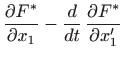 $\displaystyle \frac{\partial F^*}{\partial x_1}-\frac{d}{dt}  \frac{\partial F^*}{\partial x'_1}$