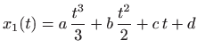 $\displaystyle x_1(t)=a  \frac{t^3}{3}+b  \frac{t^2}{2} + c  t+d
$