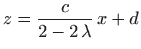 $\displaystyle z= \frac{c}{2-2  \lambda} x+d
$